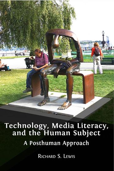 Technology, Media Literacy, and the Human Subject - Richard S. Lewis