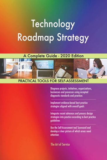 Technology Roadmap Strategy A Complete Guide - 2020 Edition - Gerardus Blokdyk