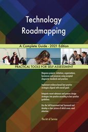 Technology Roadmapping A Complete Guide - 2021 Edition