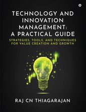 Technology and Innovation Management: A Practical Guide