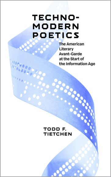 Technomodern Poetics - Todd F. Tietchen