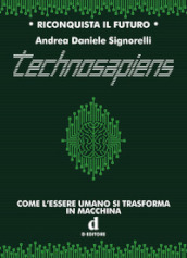 Technosapiens. Come l essere umano si trasforma in macchina