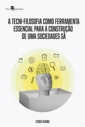 A Tecni-Filosofia como ferramenta essencial para a construção de uma sociedade sã