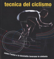 Tecnica del ciclismo. Come l uomo e la bicicletta lavorano in sintonia