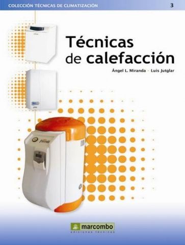 Técnicas de Calefacción - Luis Jutglar Banyeras - Ángel L. Miranda Barreras
