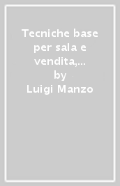 Tecniche base per sala e vendita, bar e sommellerie. Per il triennio degli Ist. professionali. Con e-book. Con espansione online