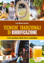 Tecniche tradizionali di birrificazione. L arte perduta della birra contadina