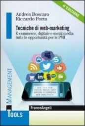Tecniche di web-marketing. E-commerce digitale e social media: tutte le opportunità per le PMI
