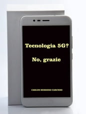 Tecnologia 5G? No, Grazie