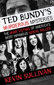 Ted Bundy s Murderous Mysteries