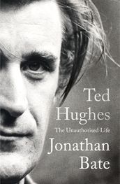 Ted Hughes: The Unauthorised Life