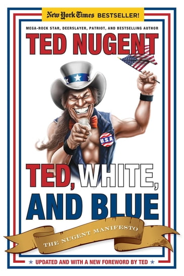 Ted, White, and Blue - Ted Nugent