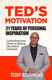 Ted s Motivation: 21 Years of Personal Inspiration