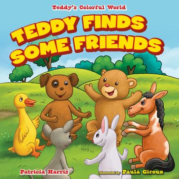 Teddy Finds Some Friends - Patricia Harris