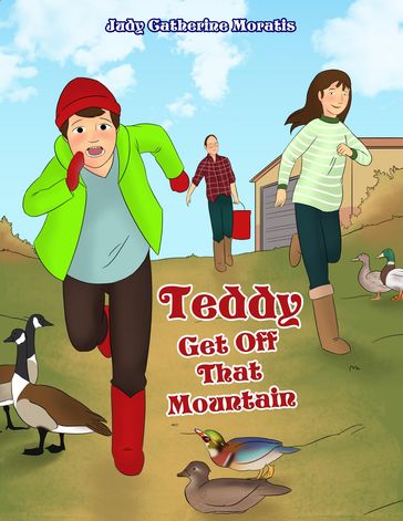 Teddy Get Off That Mountain - Judy Catherine Moratis