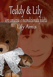 Teddy & Lily, Una storia di Amicizia Autentica e di Fedeltà Incondizionata