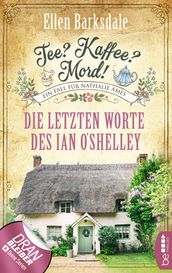 Tee? Kaffee? Mord! - Die letzten Worte des Ian O Shelley