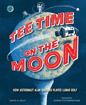 Tee Time on the Moon - David A. Kelly