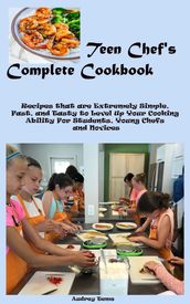 Teen Chef s Complete Cookbook