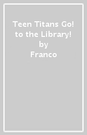 Teen Titans Go! to the Library!