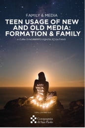 Teen Usage of New and Old Media: Formation & Family