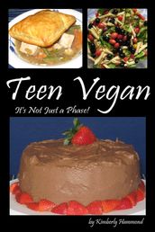 Teen Vegan: It s Not Just a Phase!