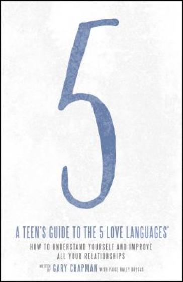 Teen's Guide to the 5 Love Languages - Gary Chapman