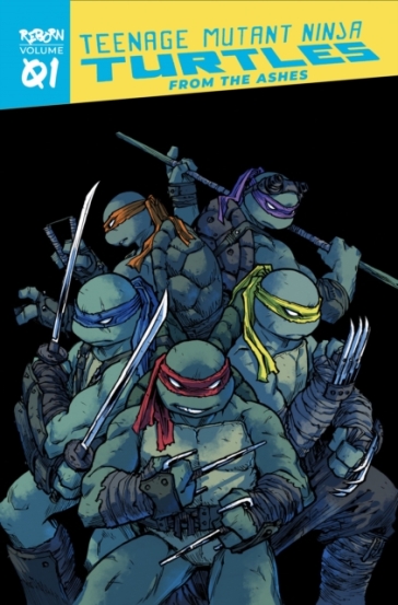 Teenage Mutant Ninja Turtles: Reborn, Vol. 1 - From The Ashes - Kevin Eastman - Tom Waltz