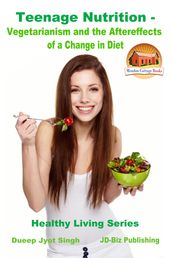 Teenage Nutrition: Vegetarianism and the Aftereffects of a Change in Diet