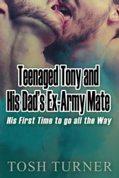 Teenaged Tony and His Dad s Ex-Army Mate: His First Time to go all the Way