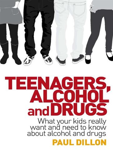 Teenagers, Alcohol and Drugs - Paul Dillon
