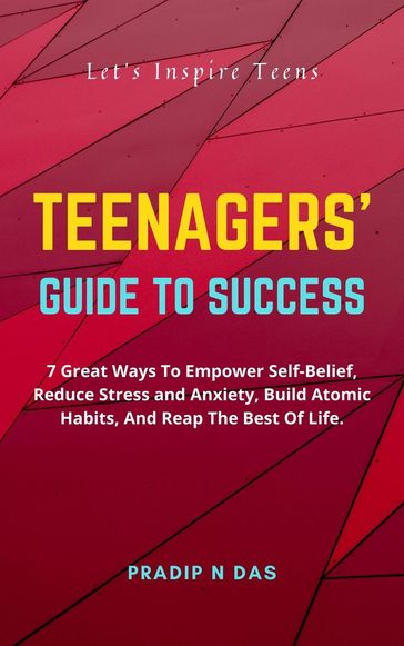 Teenagers' Guide To Success - Pradip N Das