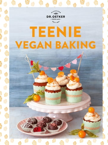 Teenie Vegan Baking - Dr. Oetker Verlag