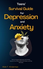 Teens  Survival Guide for Depression and Anxiety