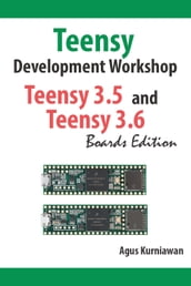 Teensy Development Workshop Teensy 3.5 and Teensy 3.6 Boards Edition