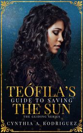 Teófila s Guide to Saving the Sun