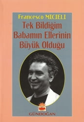 Tek Bildiim Babamn Ellerinin Büyük Olduu