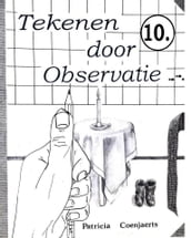Tekenen door Observatie 10. met Patricia coenjaerts