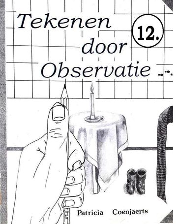 Tekenen door Observatie 12. met Patricia coenjaerts - Patricia Coenjaerts