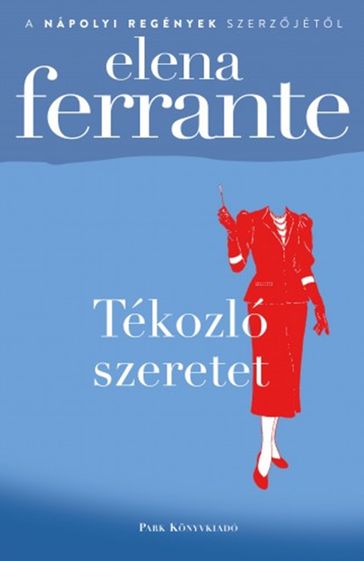 Tékozló szeretet - Elena Ferrante