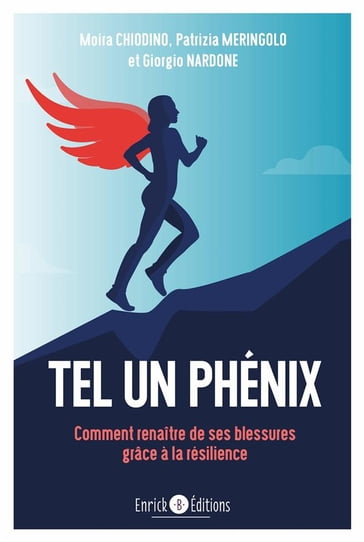 Tel un Phénix : Comment renaître de ses blessures grâce à la résilience - Giorgio Nardone - Moira Chiodino - Patrizia Meringolo