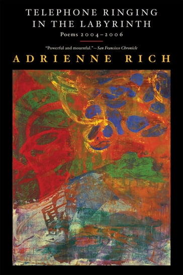 Telephone Ringing in the Labyrinth: Poems 2004-2006 - Adrienne Rich