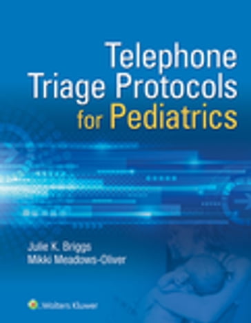 Telephone Triage for Pediatrics - Julie Briggs - Mikki Meadows-Oliver