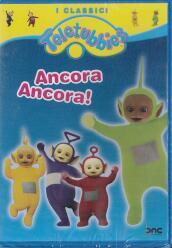 Teletubbies - Ancora Ancora!