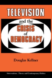 Television And The Crisis Of Democracy