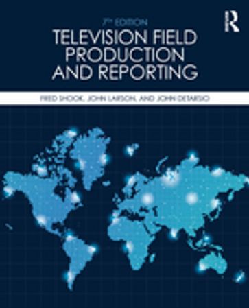 Television Field Production and Reporting - Fred Shook - John DeTarsio - John Larson