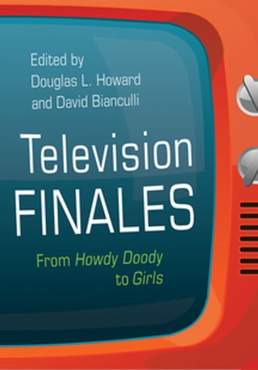 Television Finales - Adam Ochonicky - Alice Leppert - Amanda Potter - Amy M. Damico - Asokan Nirmalarajah - Barbara Villez - Bill Brioux - Bill Yousman - Brett Mills - Clinton Bryant - Cynthia Burkhead - Dana A. Heller - David Diffrient - David Hinckley - Dean DeFino - Deborah Jermyn - Douglas Snauffer - Elizabeth L. Rambo - Ensley F. Guffey - ERIC GOULD - Erika Johnson-Lewis - Gary Gravely - Gary R. Edgerton - Hannah Hamad - J. Jeremy Wisnewski - Jason P. Vest - Jeff Thompson - Jeffrey Bussolini - Joanne Morreale - Jonathan Nichols-Pethick - Joseph S. Walker - K. Dale Koontz - Karen Hellekson - Katheryn Wright - Keith Brand - Kim Akass - Lincoln Geraghty - Lori Bindig - Lorna Jewett - Lynne Hibberd - Lynnette Porter - Mark Dawidziak - Martha P. Nochimson - Michael Donovan - Michele Byers - Mitchell E. Shapiro - Nikki Stafford - Paul Wright - Renee Middlemost - Robert Thompson - Ron Wilson - Sam Ford - Shelley Cobb - Stacey Abbott - Stan Beeler