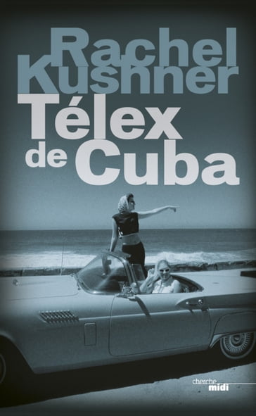Telex de Cuba - Rachel Kushner