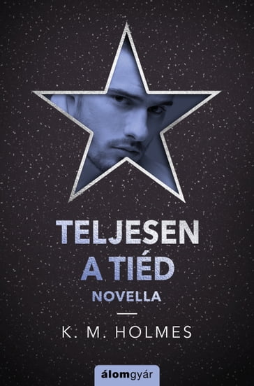 Teljesen a tiéd - K. M. Holmes