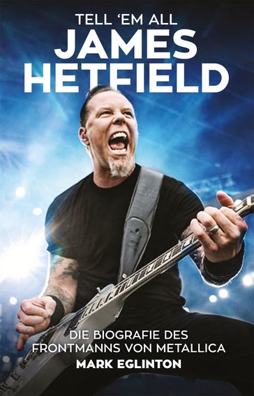 Tell 'Em All - James Hetfield - Mark Eglinton